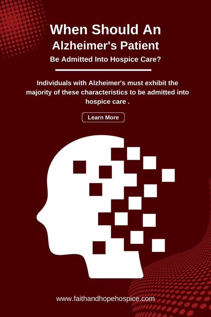 Los Angeles hospice care providers look at these signs when determining if an Alzheimer’s patient needs to be admitted into hospice