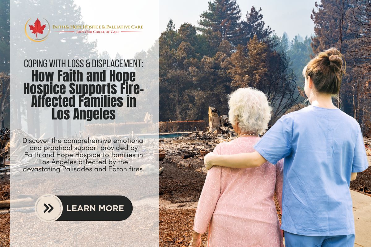 Coping-with-Loss-and-Displacement-How-Faith-and-Hope-Hospice-Supports-Fire-Affected-Families-in-Los-Angeles